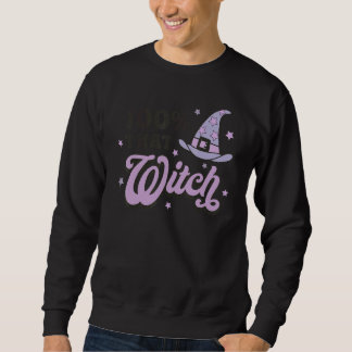 100 That Witch Halloween Costume Witch Spooky Se Sweatshirt