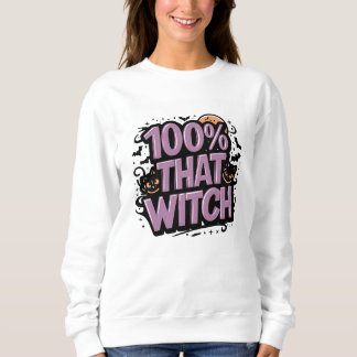100% That Witch Halloween Sweatshirt