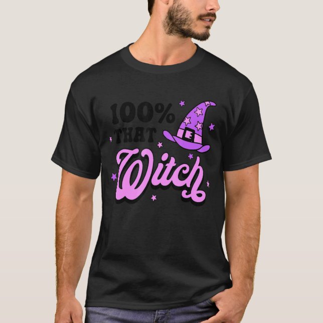 100 That Witch   Happy Halloween Witchy Fall T-Shirt (Front)