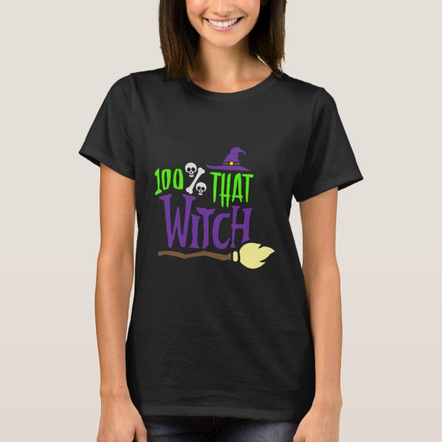 100% That Witch T-Shirt (Front)