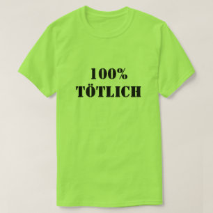 100% Tötlich 100% deadly T-Shirt
