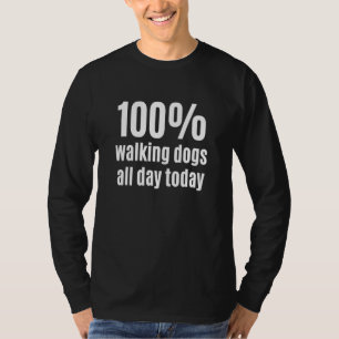100 Walking Dogs All-Day Funny Dog Walker and Pet T-Shirt