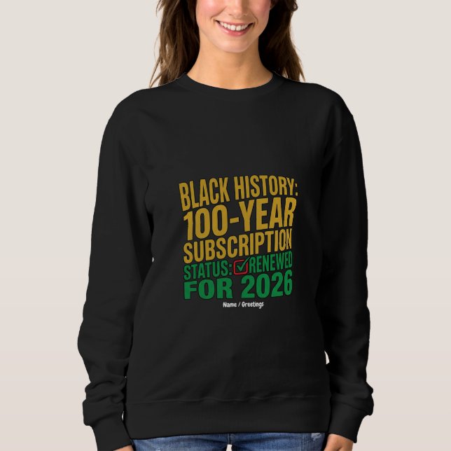 100-Year Black History Subscription Status Renewed Sweatshirt (Front)