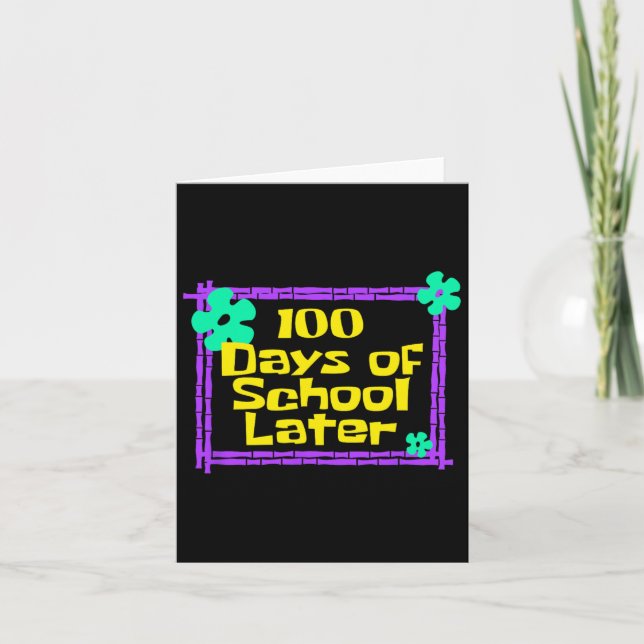 100th 100 Days Of School Later 100th Day Of School Card (Front)