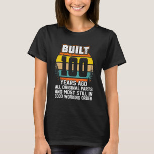 100th Birthday Built 100 Years Ago 100 Year Old T-Shirt