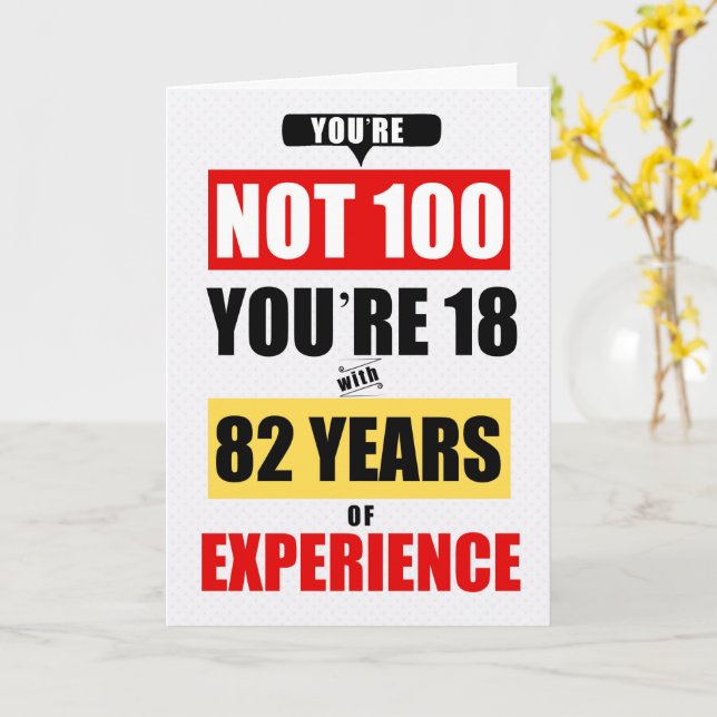 100th Birthday Funny 82 Years of Experience Card (Yellow Flower)