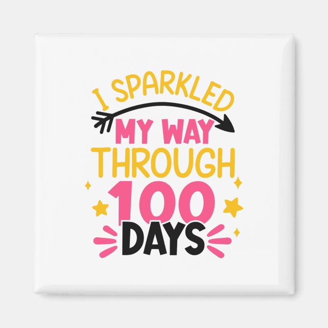 100th Day I Sparkled My Way Through 100 Days Of Sc Magnet (Front)