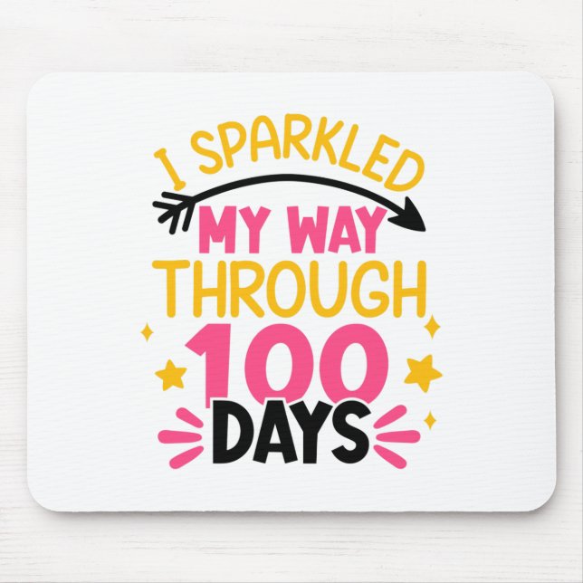 100th Day I Sparkled My Way Through 100 Days Of Sc Mouse Pad (Front)