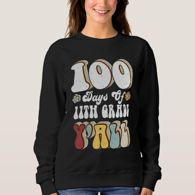 100th Day Of 11th Grade Y'all Teacher 100 Days Sweatshirt (Front)