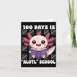 100th Day Of School 100 Days Is Alotl School Axolo Card