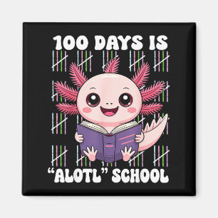100th Day Of School 100 Days Is Alotl School Axolo Magnet