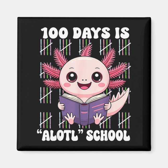 100th Day Of School 100 Days Is Alotl School Axolo Magnet (Front)