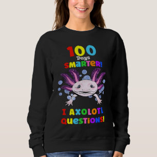 100th Day Of School First 100 Days Smarter  Axolot Sweatshirt
