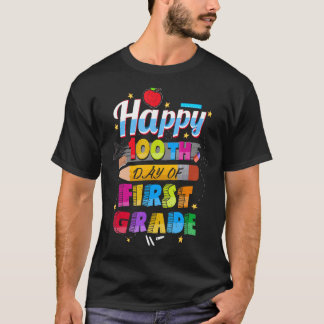 100th Day Of School For First Grade Happy 100th D T-Shirt