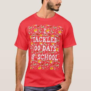 100th Day of School I Tackled 100 Days Of School ( T-Shirt