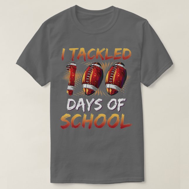 100th Day of School  I Tackled 100 Days Of School  T-Shirt (Design Front)