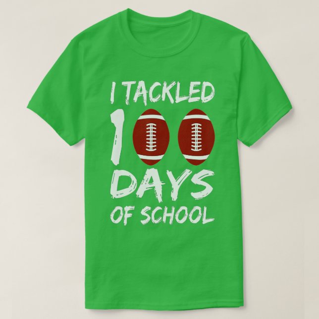 100th Day of School I Tackled 100 Days Of School ( T-Shirt (Design Front)