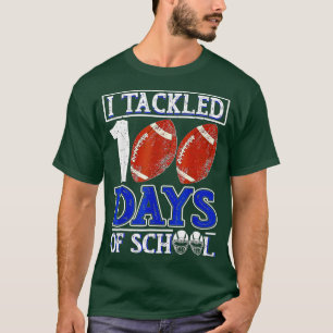 100th Day of School I Tackled 100 Days Of School ( T-Shirt