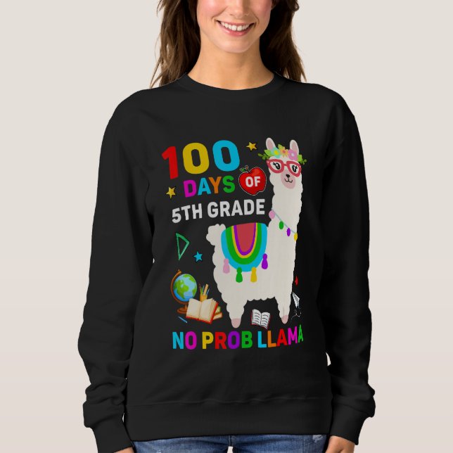 100th Day of School No Prob Llama 100 Days Of 5th  Sweatshirt (Front)