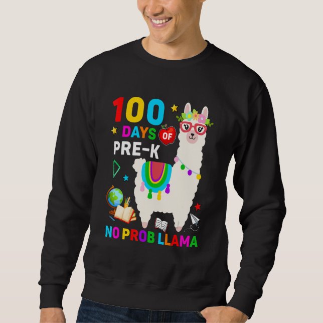 100th Day of School No Prob Llama 100 Days Of Pre- Sweatshirt (Front)
