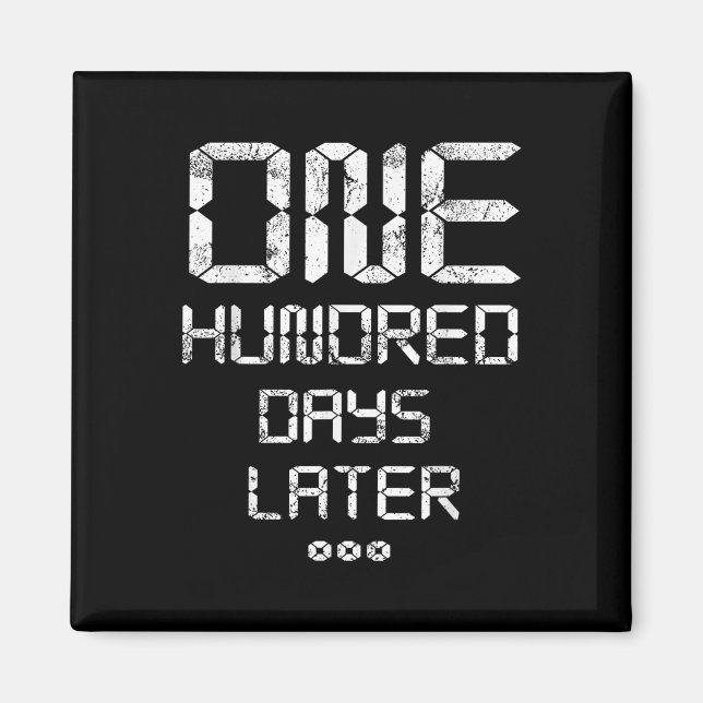 100th Day Of School_ One Hundred Days Later - Funn Magnet (Front)