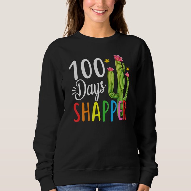 100th Day Of School Teacher 100 Days Sharper  Cact Sweatshirt (Front)