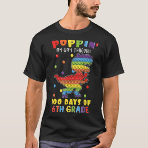 100th Day Pop Bubble Dinosaur 6th Grade 100 Days O T-Shirt