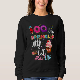 100th Day Sprinkled With Fun Cupcake SLP Life Smar Sweatshirt