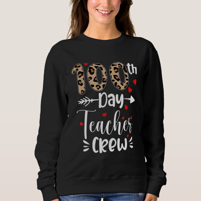 100th Day Teacher Crew Happy 100 Days Of School Fu Sweatshirt (Front)