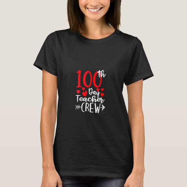 100th Day Teacher Crew Happy 100 Days Of School Te T-Shirt (Front)