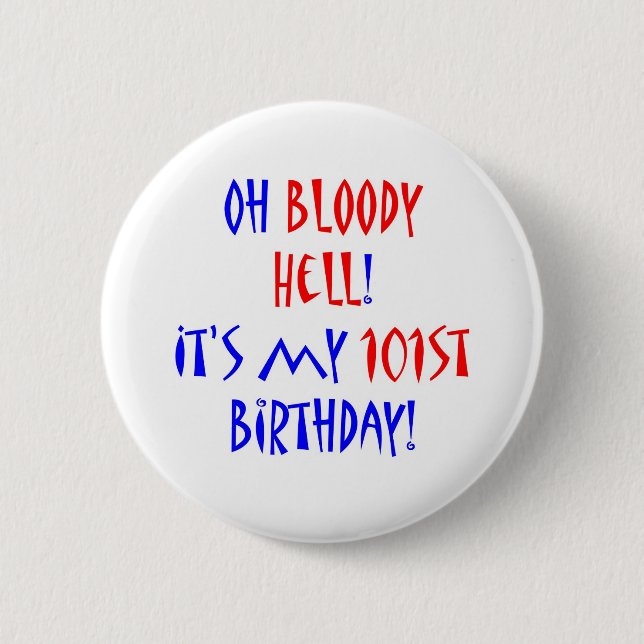 101 Bloody Hell 6 Cm Round Badge (Front)