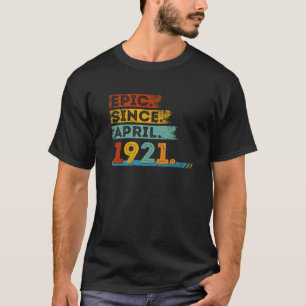 101St Birthday For 101 Year Old Epic Since April 1 T-Shirt