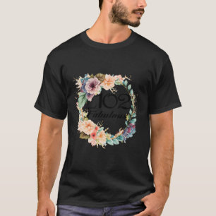 102 And Fabulous 102Nd Birthday Floral Frame Gifts T-Shirt