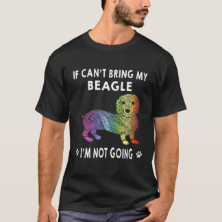 102 If I Can't Bring My Beagle I'm Not Going T-Shirt
