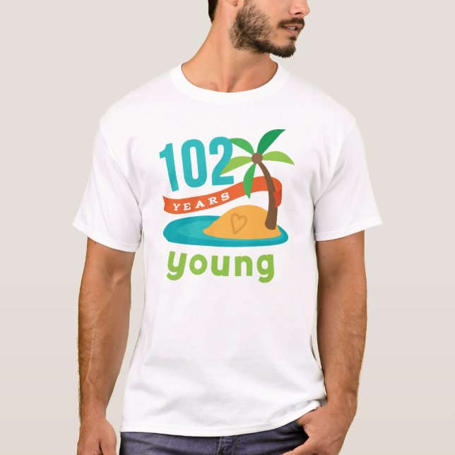 102 Years Young Birthday Gift T-Shirt (Front)