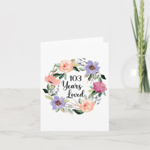 103 Years Loved 103th Birthday Floral 103 Years Lo Card