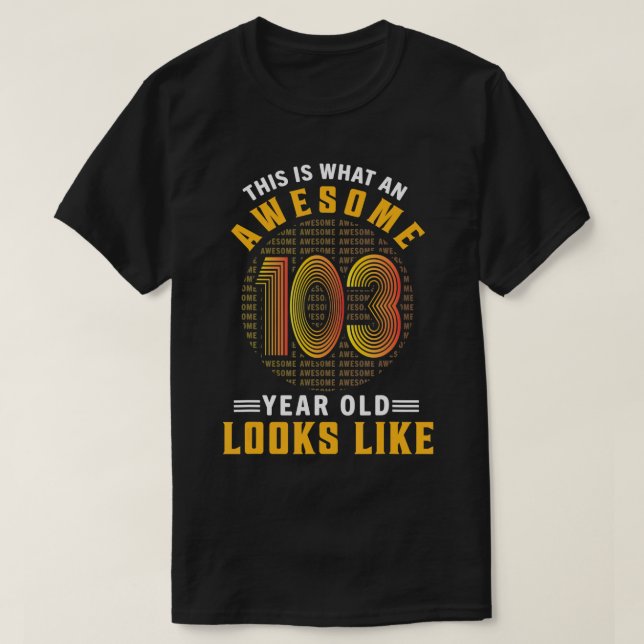 103rd Birthday Gifts 103 Years Old Awesome Looks L T-Shirt (Design Front)