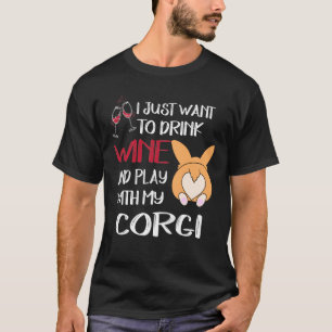 104 I Want Just Want To Drink Wine T-Shirt