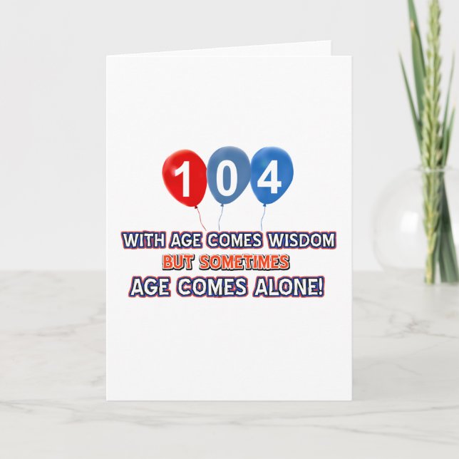 104 year old wisdom birthday designs card (Front)