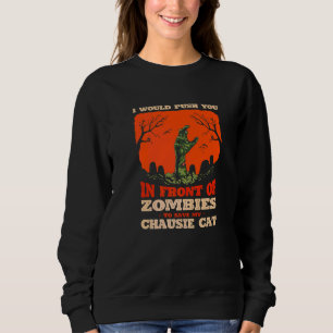 10548100025^Push You In Zombies To Save My Chausie Sweatshirt