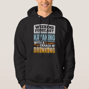 105.Kayaking Weekend Forecast Kayaking With A Chan Hoodie