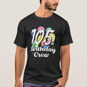 105 Year Old Birthday Crew Funny 105th B Day Party T-Shirt