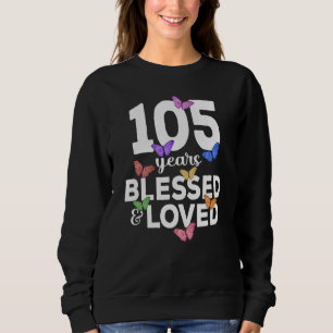 105 Years Blessed And Loved Butterfly 105th Birthd Sweatshirt