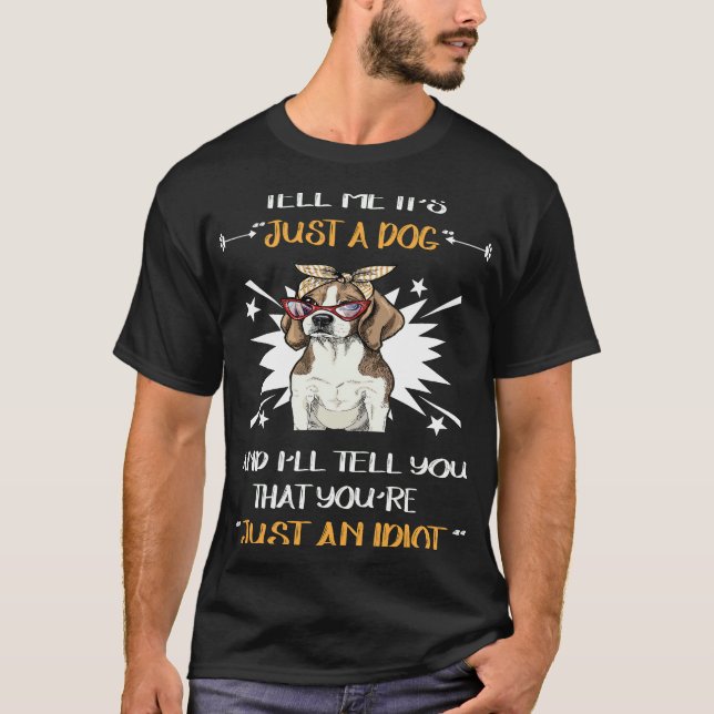 108 Just A Dog Just An Idiot T-Shirt (Front)