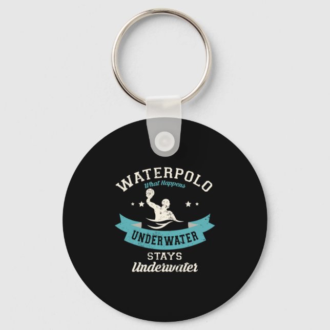109.Waterpolo What Happens Underwater Stays Underw Key Ring (Front)