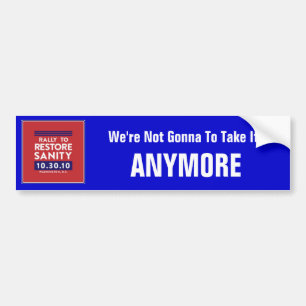 10-30-2010, We Are Not Going To Take It , ANYMORE Bumper Sticker