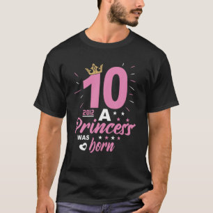 10 Birthday A Princess Was Born Vintage 2012 Girl T-Shirt