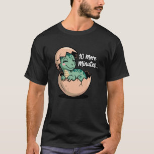 10 More Minutes Cute Sleepy Dinosaur Hatchling for T-Shirt