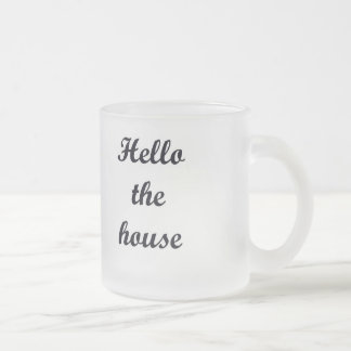 10 oz Frosted Mug-Hello the House Frosted Glass Coffee Mug