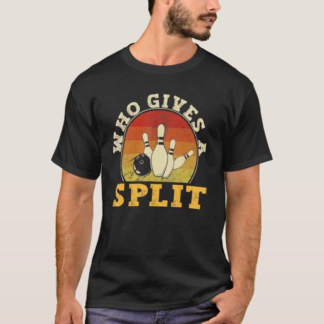 10 Pin Bowling Who Gives A Split Strike Bowling Te T-Shirt (Front)